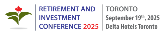 Retirement and Investment Conference 2025 -- Toronto, September 27, 2024 Retirement and Investment Conference 2025 -- Toronto, September 27, 2024